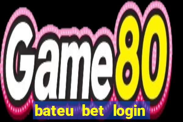 bateu bet login entrar na minha conta